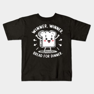 Winner winner bread for dinner Kids T-Shirt
